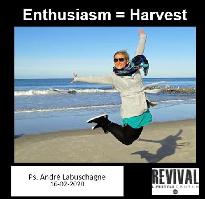 Enthusiasm = Harvest