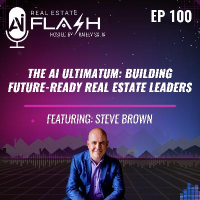 Ep 100: The AI Ultimatum: Building Future-Ready Real Estate Leaders