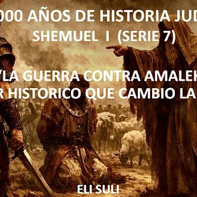 SHEMUEL I (SERIE 7) LA GUERRA CONTRA AMALEK Y EL ERROR HISTORICO QUE CAMBIO LA HISTORIA SHEMUEL I (SERIE 7) LA GUERRA CONTRA AMALEK Y EL ERROR HISTORICO QUE CAMBIO LA HISTORIA