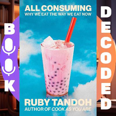 "All Consuming: Why We Eat the Way We Eat Now" by Ruby Tandoh – A Cultural and Psychological Exploration of Modern Eating Habits