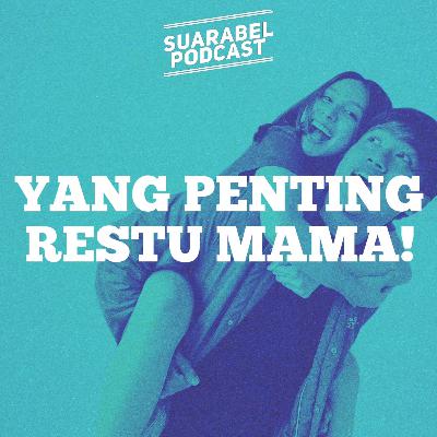 "Tak Lebih Penting Dari Restu Mama!" | SUARA BEL PODCAST eps 7