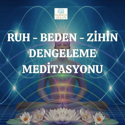 RUH BEDEN ZİHİN DENGELEME MEDİTASYONU #meditasyon