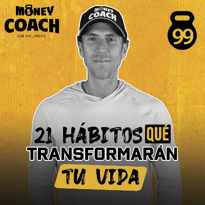 99 | 21 hábitos que transformarán tu vida - Adrián Lemcke
