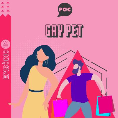 Episódio #15 - Gay Pet & Chaveirinho de Hetero Episódio #15 - Gay Pet & Chaveirinho de Hetero