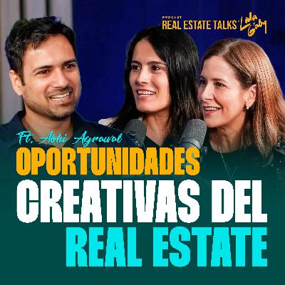 EP 120 - Abhi Agrawal - Oportunidades Creativas Del Real Estate