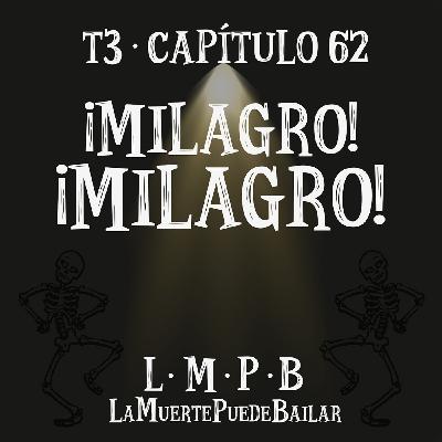 ¡MILAGRO!, ¡MILAGRO! - CAP 62 ¡MILAGRO!, ¡MILAGRO! - CAP 62