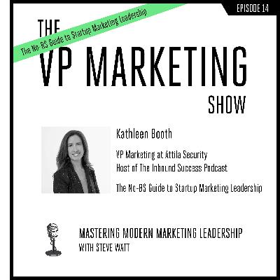 The No-BS Guide to Startup Marketing Leadership with Kathleen Booth The No-BS Guide to Startup Marketing Leadership with Kathleen Booth
