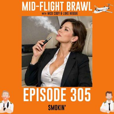 EPISODE 305 - SMOKIN'
