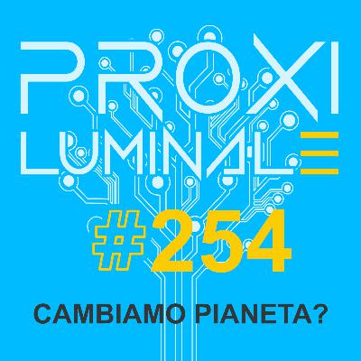 #254 Cambiamo pianeta? #254 Cambiamo pianeta?