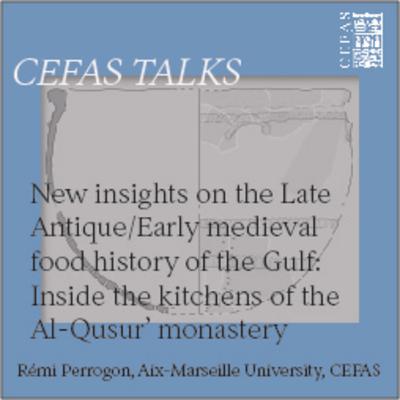 New insights on the Late Antique/Early Medieval food history of the Gulf: Inside the kitchens of the Al-Qusur’ monastery
