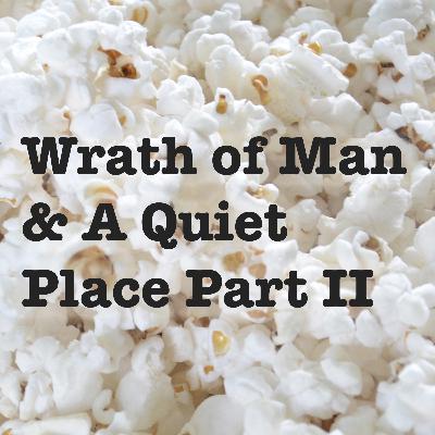 Wrath of Man og A Quiet Place Part II