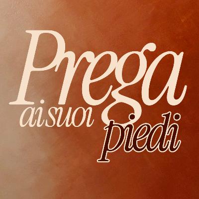 Prega ai suoi piedi Prega ai suoi piedi