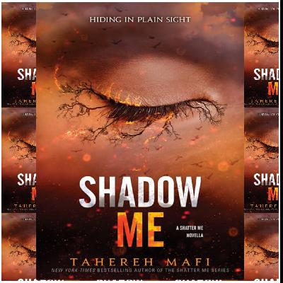 (Obtain) [PDF/EPUB] Shadow Me (Shatter Me, #4.5) by Tahereh Mafi Free Read
