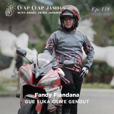 Ep. 118 GUE SUKA CEWE GENDUT - Fandy Fiandana