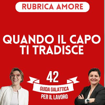 Quando il capo ti tradisce (Rubrica Amore P9-S2) Quando il capo ti tradisce (Rubrica Amore P9-S2)