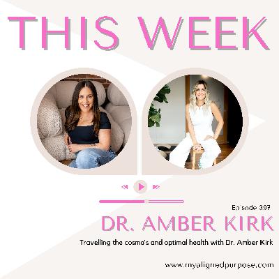 Ep. 397- Bonus: Dr. Amber Kirk on travelling the cosmos and optimal health
