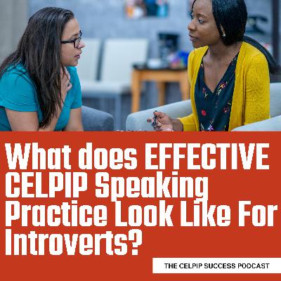 What does EFFECTIVE CELPIP speaking practice look like for introverts?