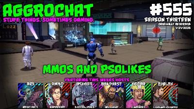 AggroChat #555 - MMOs and PSOLikes AggroChat #555 - MMOs and PSOLikes