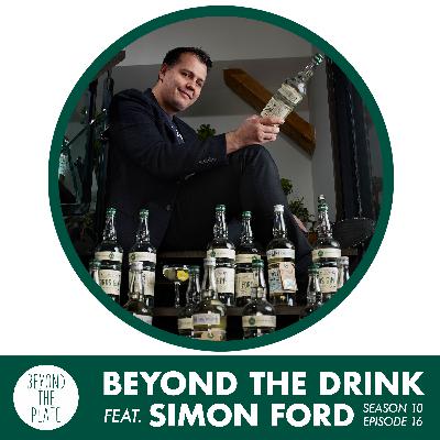 Beyond the Drink: Simon Ford of Fords Gin on the importance of community and hospitality (S10/Ep.16)