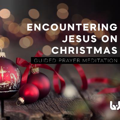 Encountering Jesus on Christmas Encountering Jesus on Christmas