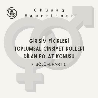 Girişim Fikirleri | Toplumsal Cinsiyet Rolleri | Dilan Polat konusu | 7. Bölüm, Part 1 Girişim Fikirleri | Toplumsal Cinsiyet Rolleri | Dilan Polat konusu | 7. Bölüm, Part 1