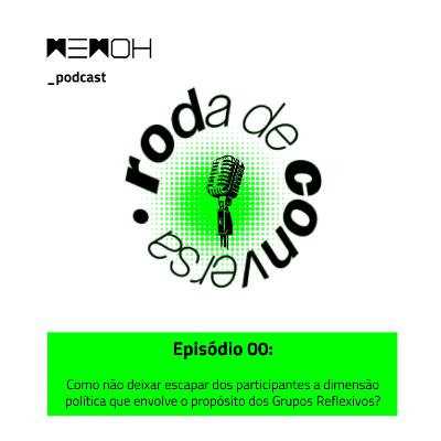 Como não deixar escapar dos participantes a dimensão política que envolve o propósito dos Grupos Reflexivos?