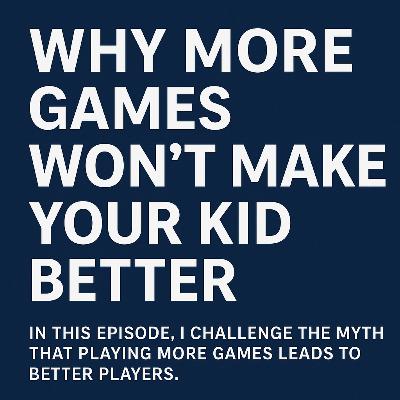 Why More Games Won’t Make Your Kid Better.