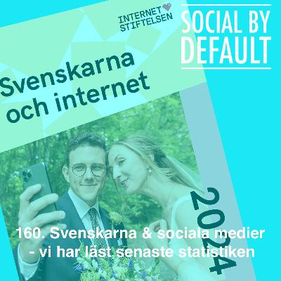 160. Svenskarna och sociala medier - vi har läst senaste statistiken