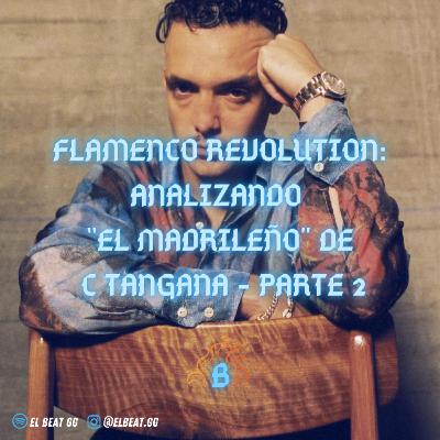 EP.11: Flamenco revolution (Analizando "El madrileño"de C. Tangana) (Parte 2) EP.11: Flamenco revolution (Analizando "El madrileño"de C. Tangana) (Parte 2)