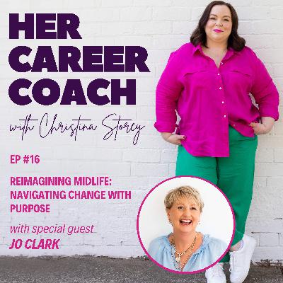 Ep 16: Reimagining Midlife: Navigating Change with Purpose