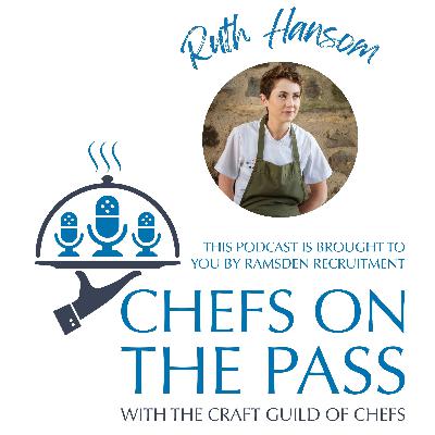 #002 - Chefs On The Pass - From Future Chef to Head Chef: Ruth Hansom's Inspiring Story