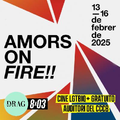 Amors on FIRE!! 2025 | Cine LGTBIQ+ gratuito en el CCCB | Drag is Burning 8x03