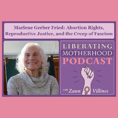 S2 Ep15: Marlene Gerber Fried: Abortion rights and reproductive justice