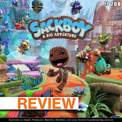 204 - A LittleBig Sackboy Review | A look at "Sackboy: A Big Adventure"