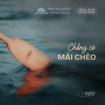 CHẲNG CÓ MÁI CHÈO | Tĩnh Nguyện Hằng Ngày 20/02/2026 CHẲNG CÓ MÁI CHÈO | Tĩnh Nguyện Hằng Ngày 20/02/2026