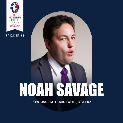 65. Noah Savage - ESPN Basketball Broadcaster, Comedian