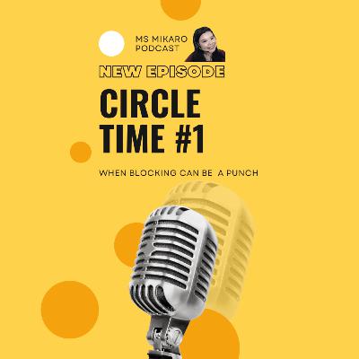 Circle Time #01: When blocking feels like a punch Circle Time #01: When blocking feels like a punch