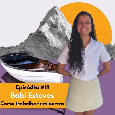 #11 Babi Esteves: Como trabalhar em Barcos
