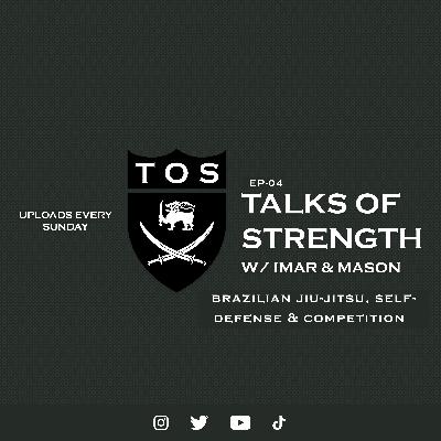 Talks of Strength #4 Brazilian Jiu-Jitsu, Self-Defense, Competition