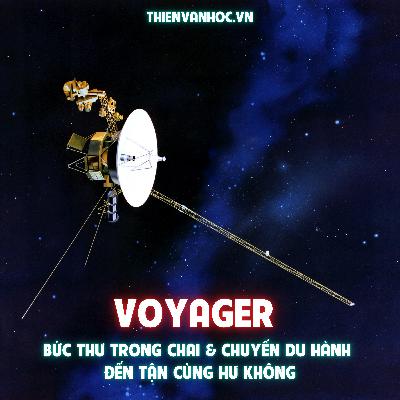 Voyager: Bức thư trong chai & Chuyến du hành đến tận cùng hư không Voyager: Bức thư trong chai & Chuyến du hành đến tận cùng hư không