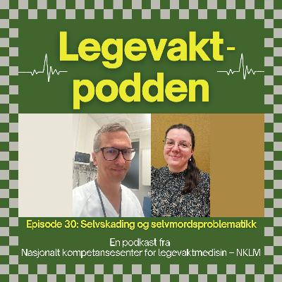 #30: Selvskading og selvmordsproblematikk
