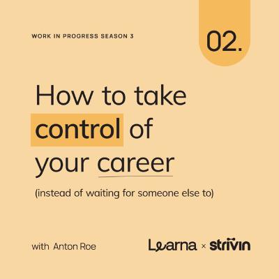 How to take control of your career (instead of waiting for someone else to) How to take control of your career (instead of waiting for someone else to)