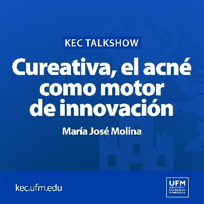 KEC Talkshow: Cureativa, el acné como motor de innovación | María José Molina