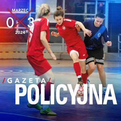 Gazeta Policyjna – 03.2024 Gazeta Policyjna – 03.2024