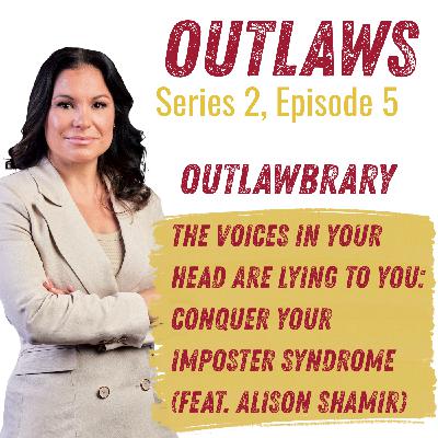 The Voices in Your Head Are Lying to You: Conquer Your Imposter Syndrome (feat. Alison Shamir)