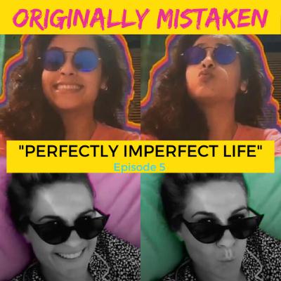 Episode 5 | Perfectly Imperfect Life | Originally Mistaken Episode 5 | Perfectly Imperfect Life | Originally Mistaken
