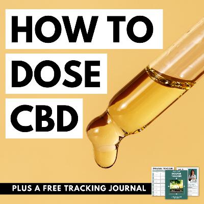 EP 204 - How to Dose CBD?
