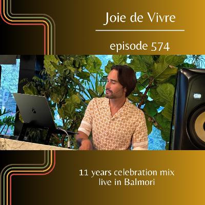 Joie de Vivre - Episode 574 live in Balmori  ~ 11 years celebration mix