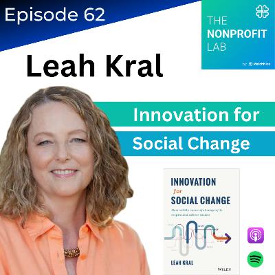 E62: Innovation for Social Change in the Nonprofit Sector with Leah Kral