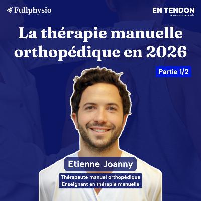 #35.1 - La thérapie manuelle orthopédique en 2026, où en est-on ? | Etienne Joanny, Thérapeute Manuel Orthopédique #35.1 - La thérapie manuelle orthopédique en 2026, où en est-on ? | Etienne Joanny, Thérapeute Manuel Orthopédique